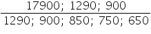 math xmlns=¨http://www.w3.org/1998/Math/MathML¨mfracmrowmn17900/mnmo;/momonbsp;/momn1290/mnmo;/momonbsp;/momn900/mn/mrowmrowmn1290/mnmo;/momonbsp;/momn900/mnmo;/momonbsp;/momn850/mnmo;/momonbsp;/momn750/mnmo;/momonbsp;/momn650/mn/mrow/mfrac/math